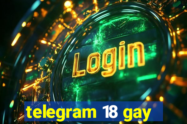 telegram 18 gay